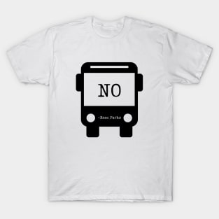 Rosa says NO - THE BUS T-Shirt